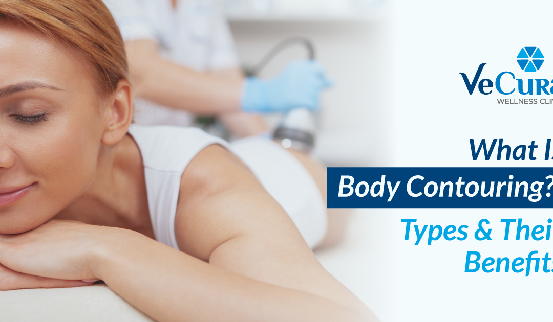 What is Body Contouring? Types and Their Benefits