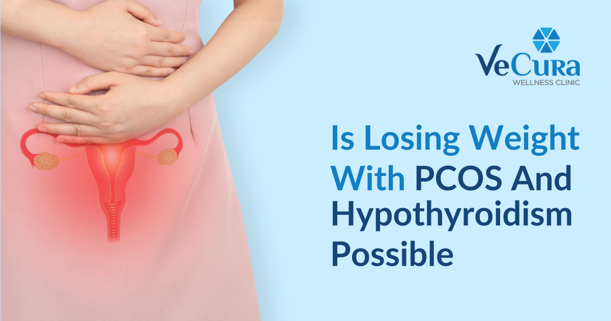 Is Losing Weight With PCOS & Hypothyroidism Possible?