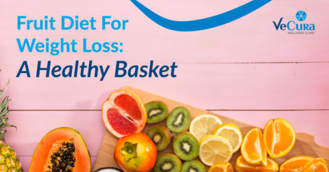 Fruit Diet For Weight Loss: A Healthy Basket - Vecura wellness