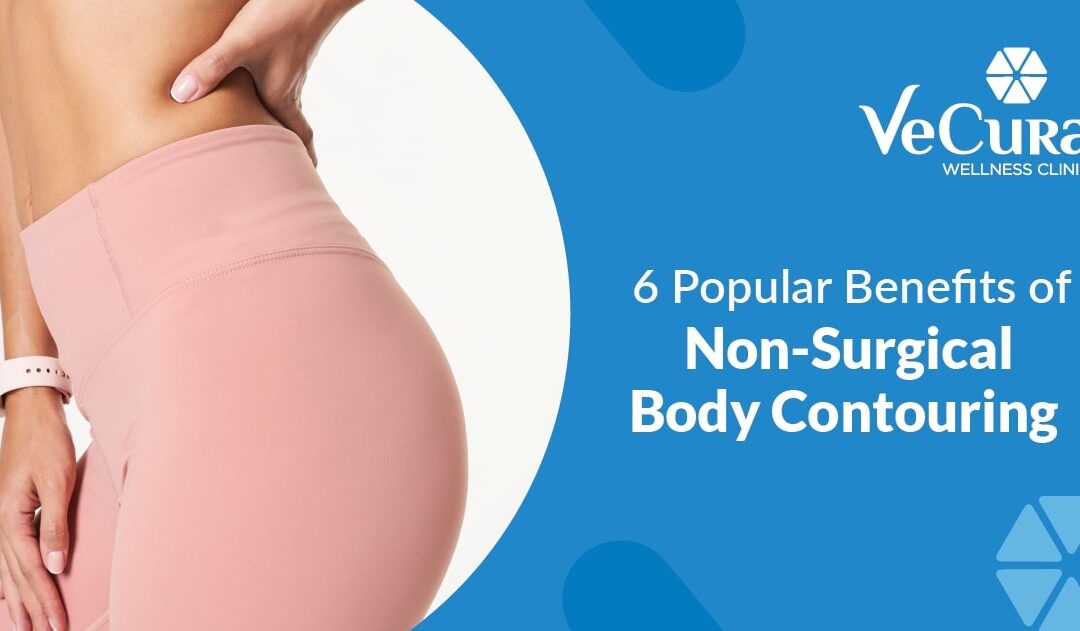6 Popular Benefits of Non-Surgical Body Contouring   